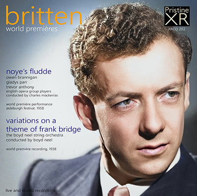 BRITTEN Premières: Noye's Fludde, Variations on a Theme of Frank Bridge (1958/1938) - PACO202