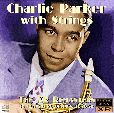 CHARLIE PARKER with Strings, the XR Remasters (1949-52) - PAJZ001
