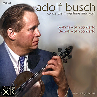 ADOLF BUSCH Concertos in Wartime New York: Brahms, Dvořák (1942-44) - PASC661